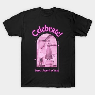 Celebrate and Have a Barrel of Fun T-Shirt